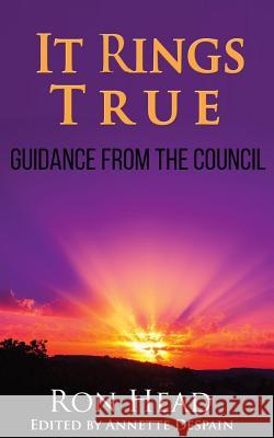 It Rings True: Guidance from The Council DeSpain, Annette 9781523385546 Createspace Independent Publishing Platform