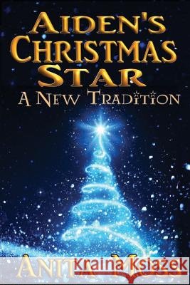 Aiden's Christmas Star Anita Louise Moss 9781523387311 Createspace Independent Publishing Platform