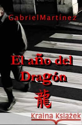 El año del Dragón Martínez, Gabriel 9781523390243