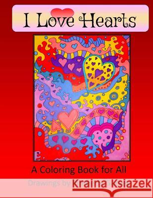 I Love Hearts: A Coloring Book for All Kimberly Garvey 9781523390472 Createspace Independent Publishing Platform