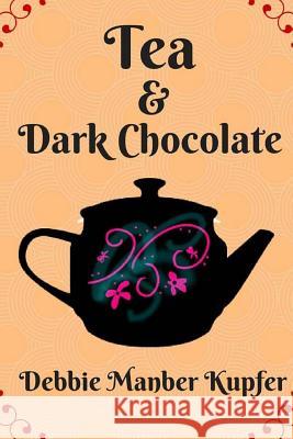 Tea and Dark Chocolate Debbie Manber Kupfer 9781523392346