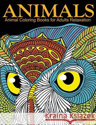 Animal Coloring Books for Adults Relaxation: EXTRA: PDF Download onto Your Computer for Easy Printout... Coloring Books for Adults Relaxation 9781523394036