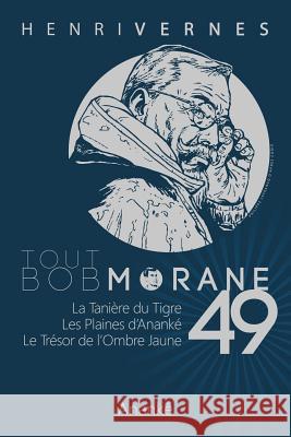 Tout Bob Morane/49 Henri Vernes Les Editions Ananke Antonio Parras 9781523396962 Createspace Independent Publishing Platform