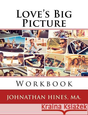 Love's Big Picture: Workbook Johnathan Hine 9781523398072