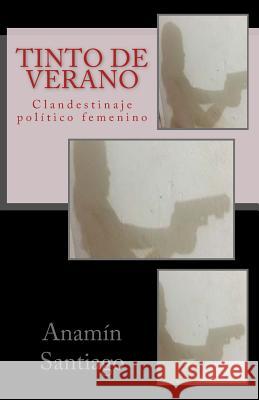 Tinto de verano Santiago, Anamin 9781523399369 Createspace Independent Publishing Platform