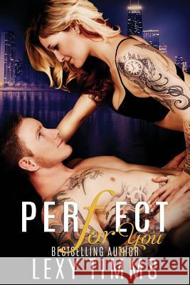 Perfect for You: undercover cop detective mystery romance Timms, Lexy 9781523402663 Createspace Independent Publishing Platform