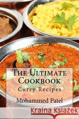 The Ultimate Cookbook: Curry Recipes Mohammed Patel 9781523403141 Createspace Independent Publishing Platform