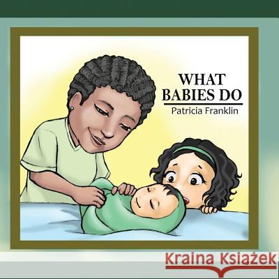 What Babies Do Patricia Franklin Ikos Ronzkie 9781523403257