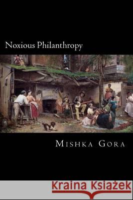 Noxious Philanthropy: The Religion of Southern Slaveholders, 1840 - 1865 Mishka Gora 9781523405459