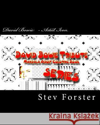 David Bowie Tribute - Mandala Adult Coloring Book Series Stev Forster 9781523406807 Createspace Independent Publishing Platform
