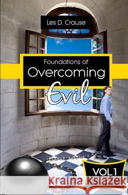 Foundations of Overcoming Evil: How to Start With Deliverance Ministry Crause, Les D. 9781523407521 Createspace Independent Publishing Platform