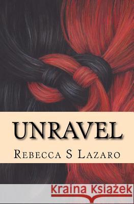 Unravel Rebecca S. Lazaro 9781523408160 Createspace Independent Publishing Platform