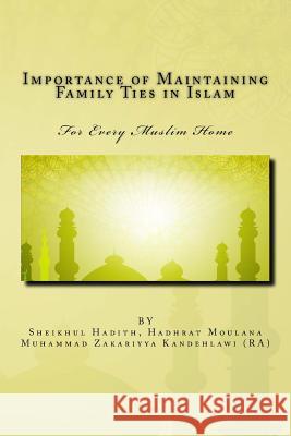 Importance of Maintaining Family Ties in Islam Sheikhul Hadith Hadhrat Kandehlaw 9781523408481 Createspace Independent Publishing Platform