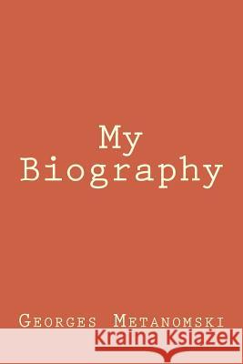 My Biography Georges Metanomski 9781523408900 Createspace Independent Publishing Platform