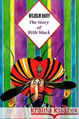 The Story of little Muck Hauff, Wilhelm 9781523408962