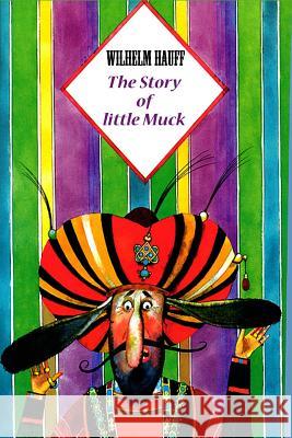 The Story of little Muck Hauff, Wilhelm 9781523408962 Createspace Independent Publishing Platform