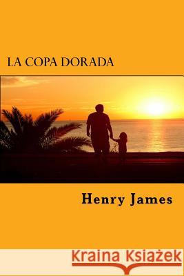 La Copa Dorada Henry James Edibook 9781523410316 Createspace Independent Publishing Platform