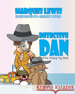 Detective Dan & The Missing Toy Boat Lewis, Marques 9781523413874