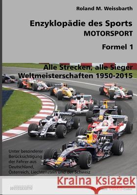 Enzyklopädie des Sports - MOTORSPORT - Formel 1: Weltmeisterschaften 1950-2015 Weissbarth, Roland M. 9781523414178 Createspace Independent Publishing Platform
