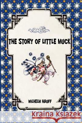 The Story of little Muck Hauff, Wilhelm 9781523414819