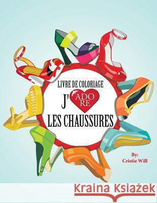 Livre de coloriage J'adore les chaussures Will, Cristie 9781523414987