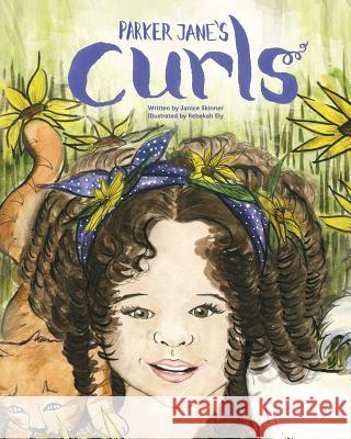 Parker Jane's Curls Janice Lennox Skinner Rebekah Ely Rebekah Ely 9781523415823 Createspace Independent Publishing Platform