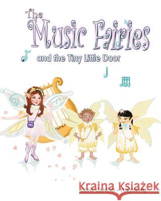 The Music Fairies and the Tiny Little Door Clint Cancio Yueyin Hu 9781523417001 Createspace Independent Publishing Platform