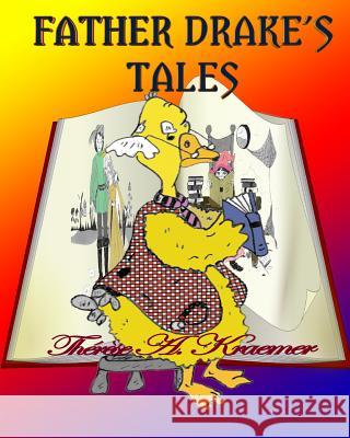 Father Drake's Tales Therese a. Kraemer 9781523417797 Createspace Independent Publishing Platform