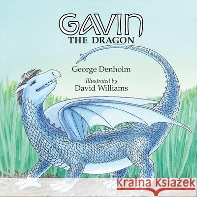 Gavin the Dragon David Williams George Denholm 9781523418206 Createspace Independent Publishing Platform