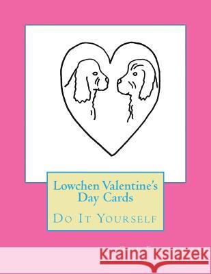 Lowchen Valentine's Day Cards: Do It Yourself Gail Forsyth 9781523419142