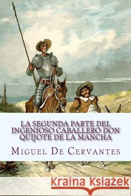 La segunda parte del Ingenioso caballero Don Quijote de la Mancha: Segunda Parte Sara Lopez 9781523419258 Createspace Independent Publishing Platform