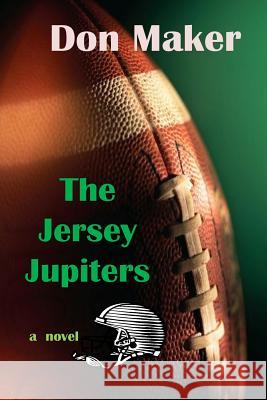 The Jersey Jupiters Don Maker 9781523419272 Createspace Independent Publishing Platform