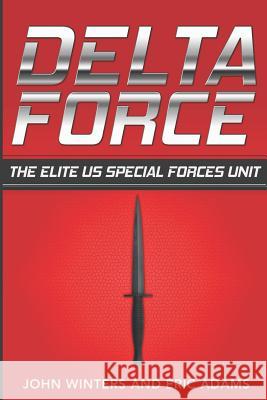 Delta Force: The Elite US Special Forces Unit Adams, Eric 9781523420506