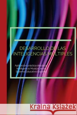 Desarrollo de las Inteligencias Multiples: Aplicación práctica desde la Inteligencia Musical en el Sistema Educativo Infantil Español Marín Martín, Alba 9781523422586 Createspace Independent Publishing Platform