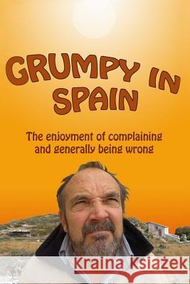 Grumpy in Spain John Simpson Moody 9781523422654
