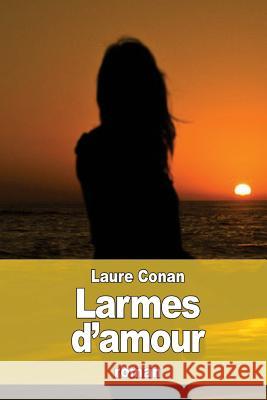 Larmes d'amour Conan, Laure 9781523423101 Createspace Independent Publishing Platform