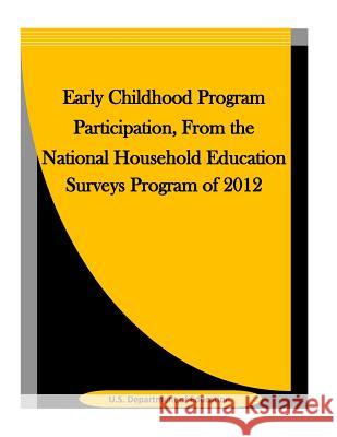 Early Childhood Program Participation, From the National Household Education Surveys Program of 2012 Penny Hill Press Inc 9781523423712 Createspace Independent Publishing Platform