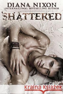 Shattered Diana Nixon 9781523424429 Createspace Independent Publishing Platform