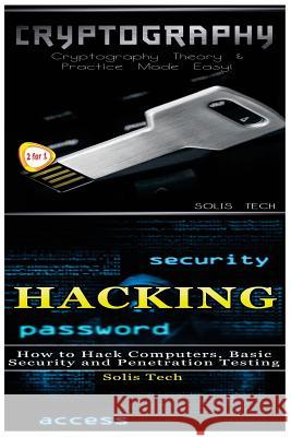 Cryptography & Hacking Solis Tech 9781523424580 Createspace Independent Publishing Platform