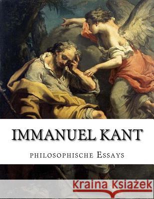 Immanuel Kant, philosophische Essays Kingsmill Abbott, Thomas 9781523426508 Createspace Independent Publishing Platform