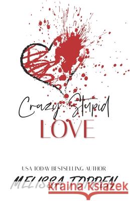 Crazy Stupid Love Melissa Toppen 9781523426799 Createspace Independent Publishing Platform