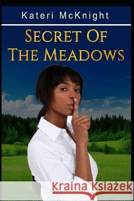 Secret of the Meadows Kateri McKnight 9781523429783 Createspace Independent Publishing Platform