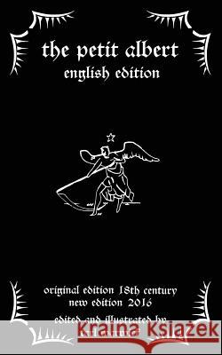 The Petit Albert: The Marvellous Secrets of The Little Albert: English Edition Warwick, Tarl 9781523429790