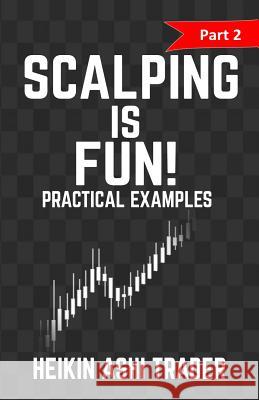 Scalping is Fun! 2 Ashi Trader, Heikin 9781523430376 Createspace Independent Publishing Platform