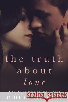 The Truth About Love Nichols, Emma 9781523431830