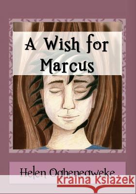 A Wish For Marcus Oghenegweke, Helen 9781523432509 Createspace Independent Publishing Platform