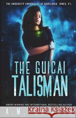 The Guicai Talisman A. M. Griffin 9781523432554 Createspace Independent Publishing Platform