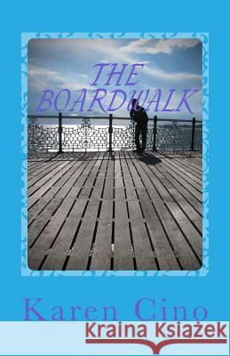 The Boardwalk Karen Cino 9781523432813 Createspace Independent Publishing Platform