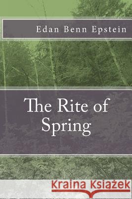 The Rite of Spring Edan Benn Epstein 9781523437887