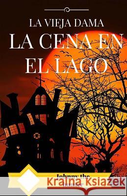 La cena en el lago The Hunter, Johnny 9781523439188 Createspace Independent Publishing Platform